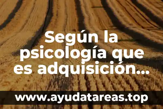 Según la psicología que es adquisición y ejemplos