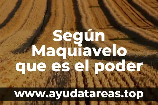 Que es el poder ideologico teoría política 7 Según Maquiavelo que es el poder