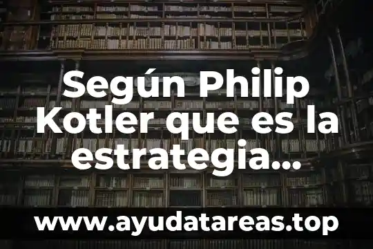 Que es investigacion de mercados segun kotler 4 Según Philip Kotler que es la estrategia funcional