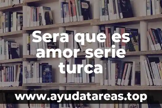Qué es número de serie del ADO 5 Sera que es amor serie turca