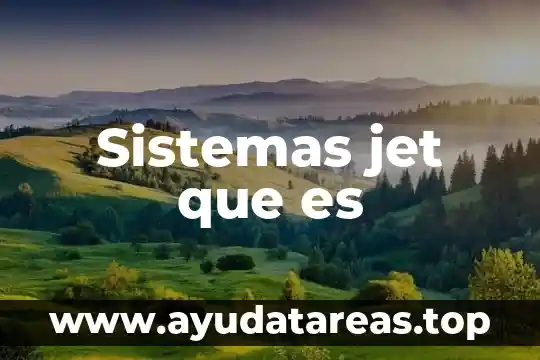 Que es un cistema tipos de sistemas 4 Sistemas jet que es
