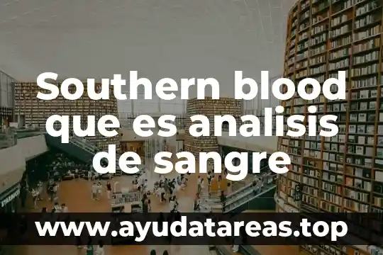 Para que salgan negativo en la sangre que es bueno 7 Southern blood que es analisis de sangre