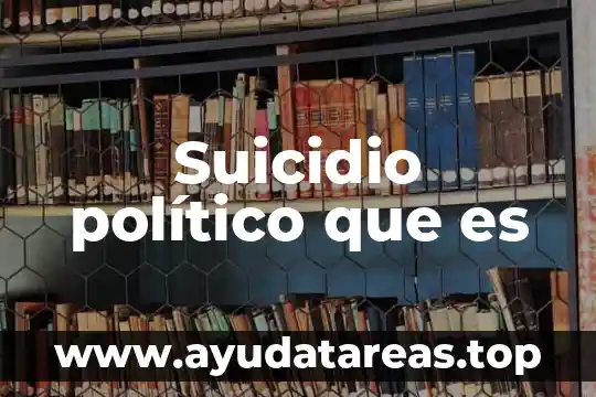 Suicidio político que es