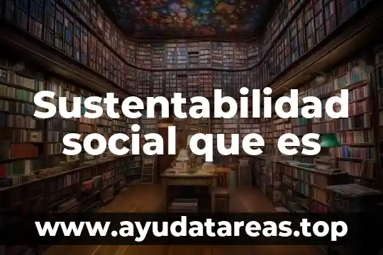Sustentabilidad social que es