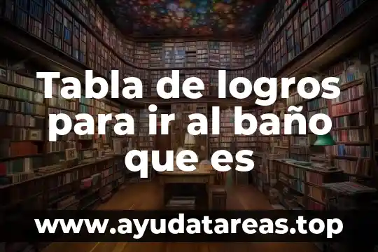 Que es tabla de cotar 8 Tabla de logros para ir al ba帽o que es