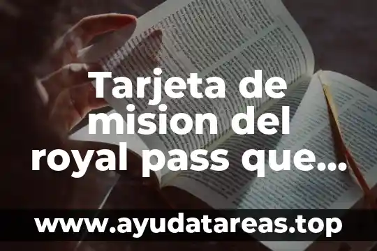 Que es nombre de la tarjeta habiente 3 Tarjeta de mision del royal pass que es