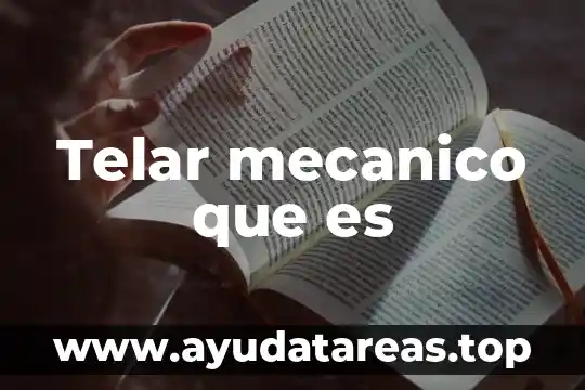 Que es un compuesto mecanico 3 Telar mecanico que es