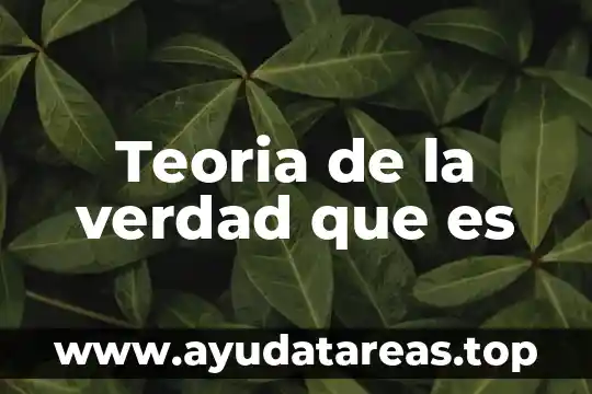 Que es una tabla de verdad de proposiciones compuestas 3 Teoria de la verdad que es