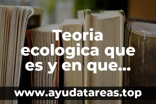 Teoria ecologica que es y en que consiste
