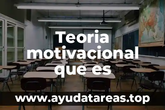 Teoria motivacional que es