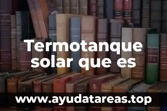 Termotanque solar que es