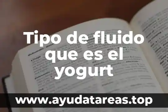 Qué es el tipo y número de id 4 Tipo de fluido que es el yogurt