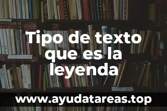 Que es un texto imperativo 4 Tipo de texto que es la leyenda