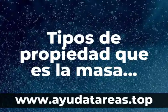 Tipos de propiedad que es la masa atómica