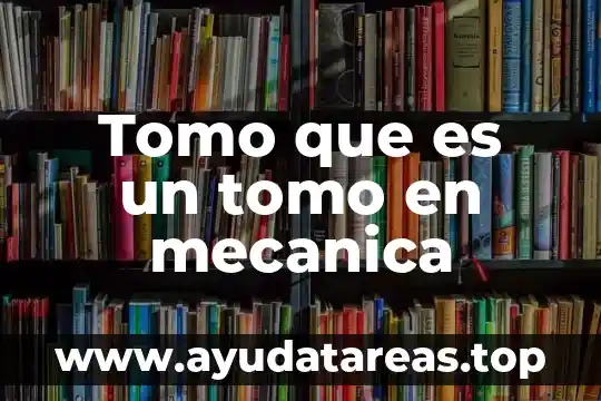 Que es pulsion de vida y pulsion de muerte 8 Tomo que es un tomo en mecanica