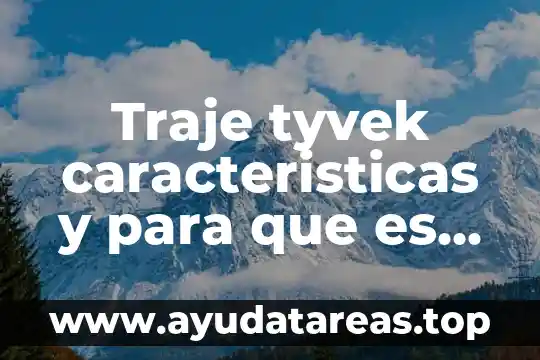 Toma de la muestra que es características y tipos 8 Traje tyvek caracteristicas y para que es importante usarlo