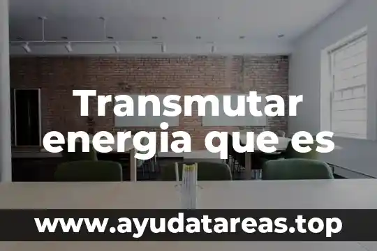 Qué es significa la palabra biodiversidad 7 Transmutar energia que es