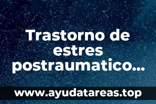 Trastorno de estres postraumatico animado que es