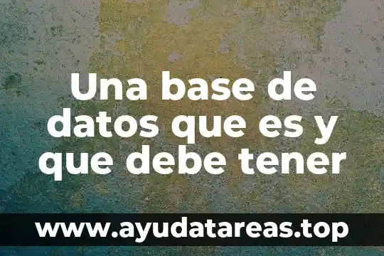 Por que es importante tener dientes sanos 6 Una base de datos que es y que debe tener