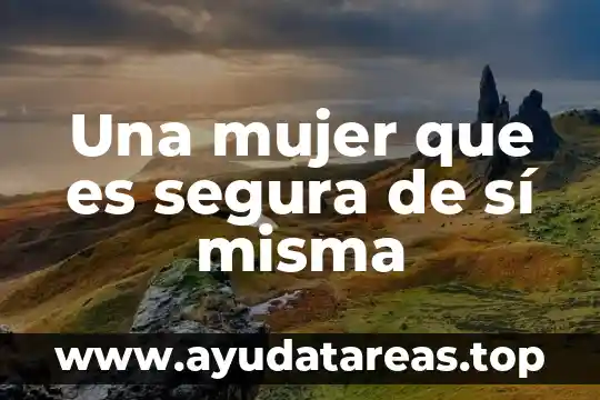 Que es ser una mujer pervertida 7 Una mujer que es segura de sí misma