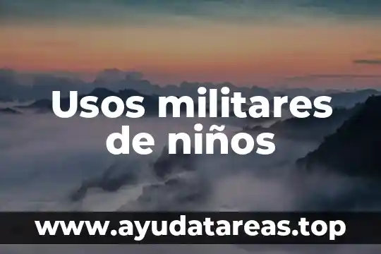 Que es un bazar definición para niños 4 Usos militares de niños