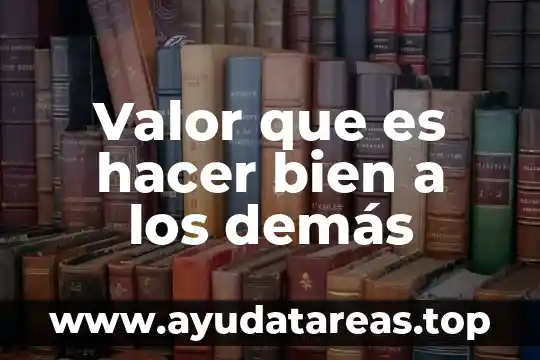 Que es valor positivo del dinero 6 Valor que es hacer bien a los demás