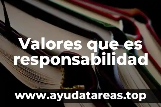 Valores que es responsabilidad