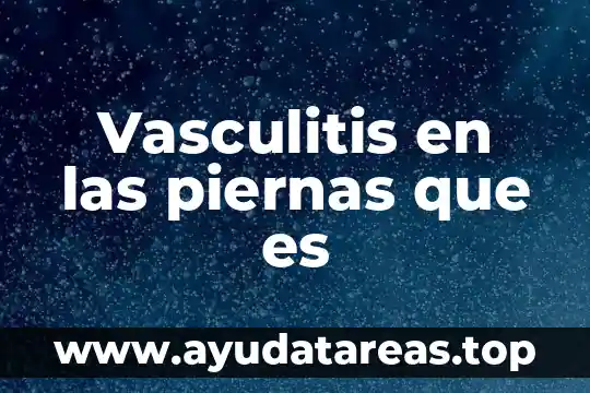 Vasculitis en las piernas que es