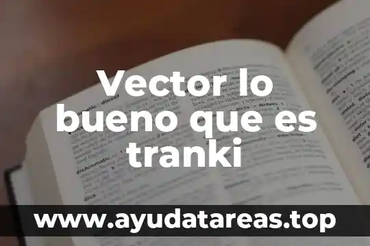 Vector lo bueno que es tranki