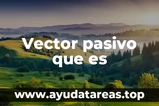Vector pasivo que es