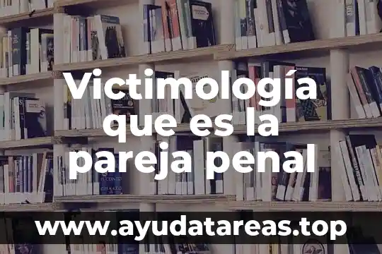 Que es la violencia sexual en la pareja 5 Victimología que es la pareja penal