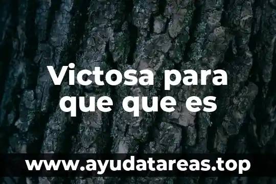 Victosa para que que es