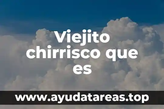 Viejito chirrisco que es