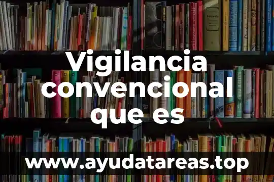 Vigilancia convencional que es