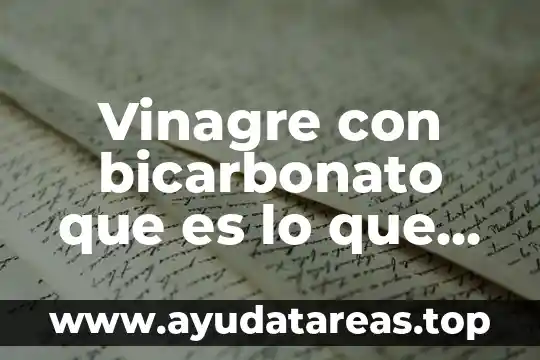 Para que es bueno el agua con bicarbonato y limón 4 Vinagre con bicarbonato que es lo que sucede