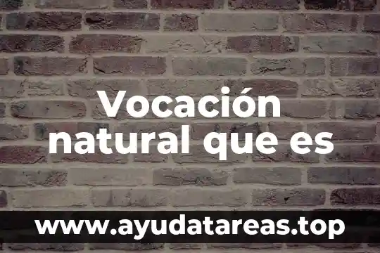 Vocación natural que es