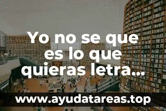 Yo no se que es lo que quieras letra buitres