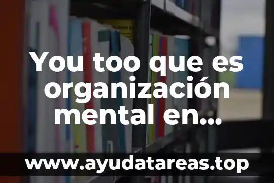 Que es tipos de organizacion 8 You too que es organización mental en español